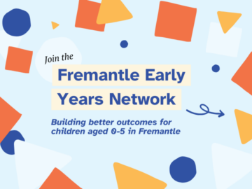 Colorful graphic with geometric shapes and text: Join the Fremantle Early Years Network. Building better outcomes for children aged 0-5 in Fremantle.