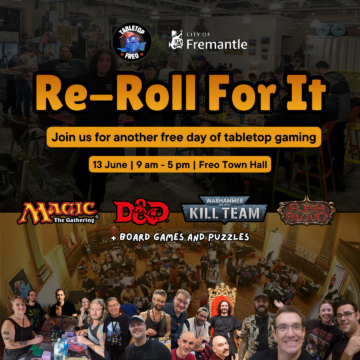 Event poster for “Re-Roll For It” at Freo Town Hall, featuring tabletop games like Magic: The Gathering, D&D, Warhammer Kill Team, and Flesh & Blood. Includes photos of people gaming and event details.
