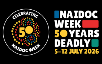 Celebrating NAIDOC Week logo with colorful dots and 50 in the center, next to bold text: NAIDOC WEEK 50 YEARS DEADLY 5–12 JULY 2026 on a black background.