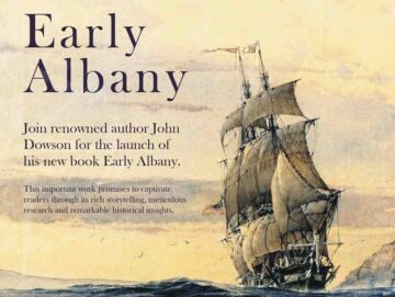Illustration of a tall ship at sea with beige sails, promoting the book launch of Early Albany by John Dowson. Text highlights the books storytelling, research, and historical insights.