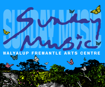 Sunday Music at Walyalup Fremantle Arts Centre